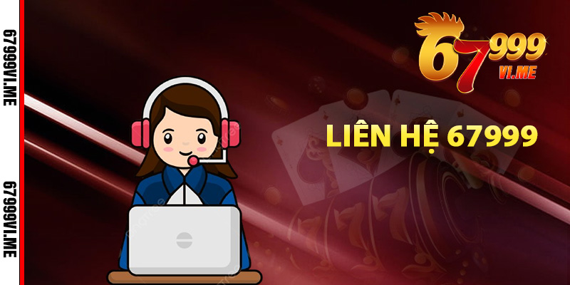 Hướng dẫn liên hệ 67999